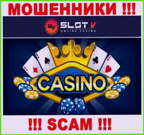 Casino - конкретно в такой сфере прокручивают свои грязные делишки коварные мошенники Slot V