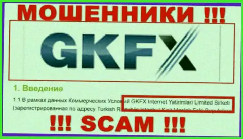 Юридическое лицо мошенников GKFX Internet Yatirimlari Limited Sirketi - это ГКФХ Интернет Ятиримлари Лимитед Сиркети