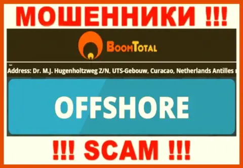 Boom Total - это противоправно действующая организация, расположенная в офшорной зоне Dr. M.J. Hugenholtzweg Z/N, UTS-Gebouw, Curacao, Netherlands Antilles, осторожно