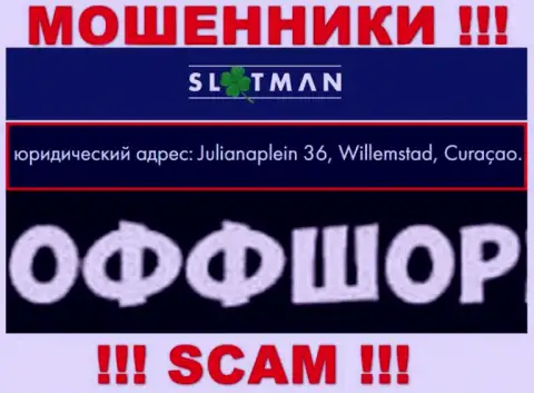 Slot Man - это жульническая организация, расположенная в офшоре Julianaplein 36, Willemstad, Curaçao, будьте внимательны