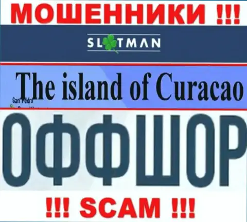 В компании SlotMan спокойно обувают доверчивых людей, поскольку прячутся в оффшорной зоне на территории - Curacao
