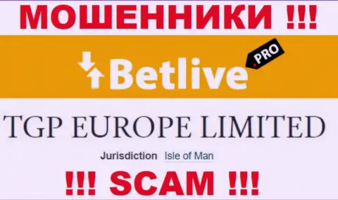 С мошенником BetLive Pro очень рискованно совместно работать, ведь они расположены в оффшоре: Isle of Man